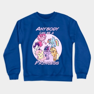 Anybody Can Be A Princess Crewneck Sweatshirt